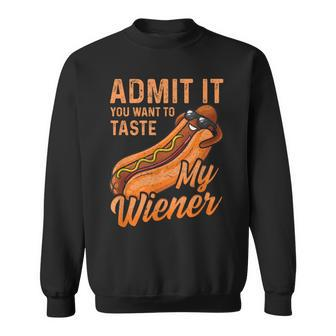 Bbq Weiner Admit It You Want To Taste My Weiner Sweatshirt - Seseable