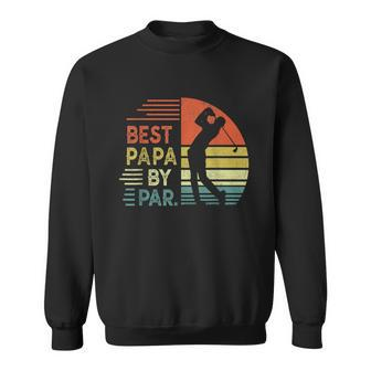 Funny Best Papa By Par Fathers Day Golf Grandpa Sweatshirt - Seseable