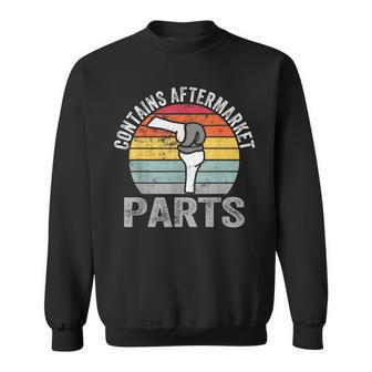 Funny Bionic Aftermarket Parts Knee And Hip Replacement Sweatshirt | Mazezy