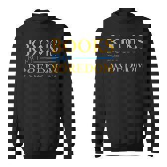 Books Beat Boredom Quote Reading Sweatshirt | Mazezy