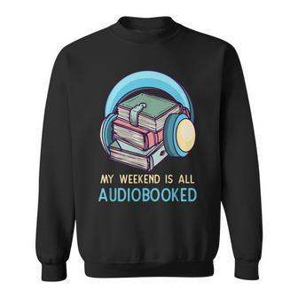 Bookworm Audiobook Weekend Audiobooked Sweatshirt | Mazezy