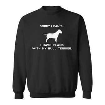 Bull Terrier Dog Dogs Owner Sayings Lover & Friends Sweatshirt | Mazezy