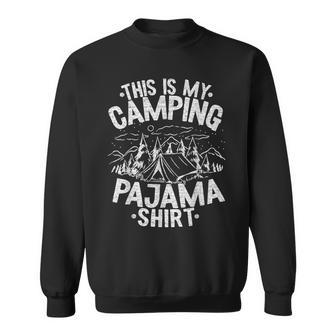 Funny Camper Happy Hiking Outdoors This Is My Camping Pajama Sweatshirt | Mazezy
