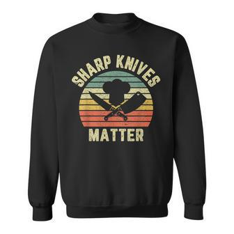Funny Chef Sharp Knives Matter Culinary Cook Cooking Cook Funny Gifts Sweatshirt | Mazezy