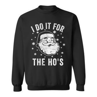 Christmas Santa Clause I Do It For The Ho's Santa Sweatshirt - Thegiftio