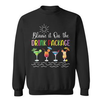 Funny Cruise Blame It On The Drink Package Family Cruising Sweatshirt - Seseable