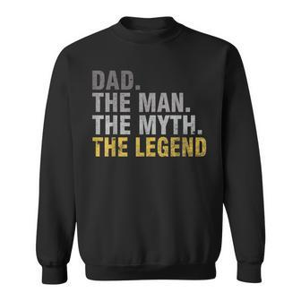 Dad The Man The Myth The Legend T Father's Day Sweatshirt - Monsterry DE