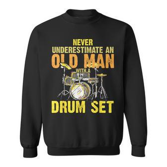 Drummer Never Underestimate An Old Man With A Drum Set Sweatshirt | Mazezy