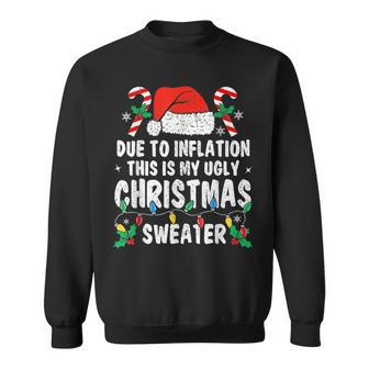 Due To Inflation Ugly Christmas Sweaters Holiday Party Sweatshirt | Mazezy