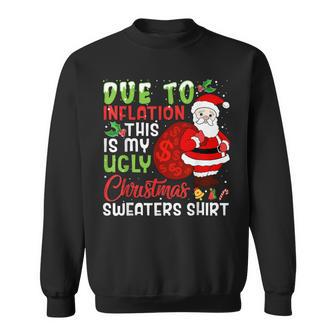 Due To Inflation This Is My Ugly Christmas Sweaters Sweatshirt | Mazezy UK