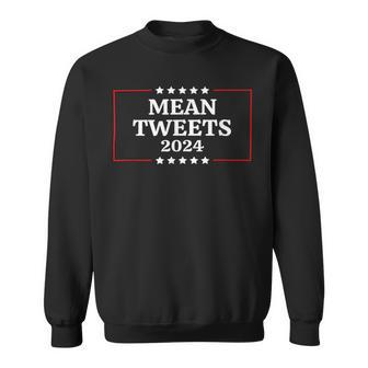 Funny Election Design Mean Tweets 2024 Sweatshirt - Monsterry DE