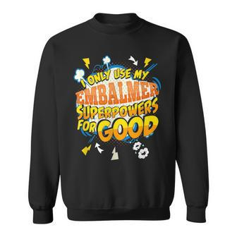 Funny Embalmer Superpowers Gag Gift Idea Sweatshirt | Mazezy