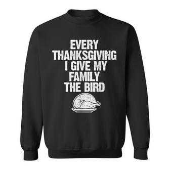 Every Thanksgiving I Give My Family The Bird Adult Sweatshirt | Mazezy