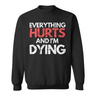 Funny Everything Hurts Im Dying Fitness Workout Gym Women Sweatshirt - Monsterry