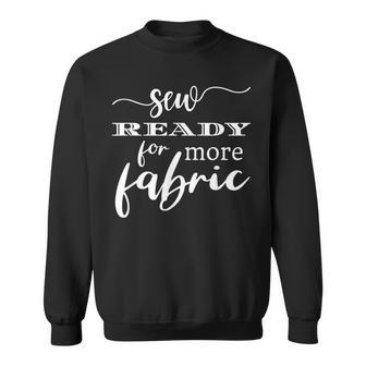 Funny Fabric Sewing Saying Quote For Seamstress Quilters Sweatshirt | Mazezy