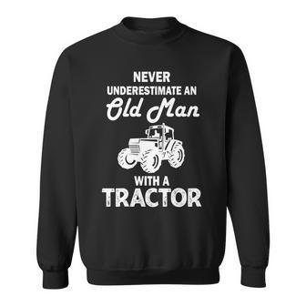 Funny Farmer Never Underestimate An Old Man With A Tractor Sweatshirt - Seseable