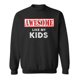 Funny Fathers Day Awesome Like My Kids Proud Dad Sweatshirt | Mazezy