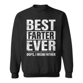 Fathers Day Best Farter Ever Oops I Mean Father Fart Sweatshirt - Monsterry DE