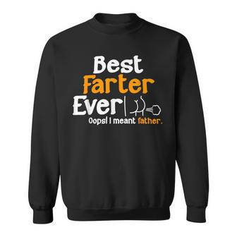 Funny Fathers Day Dad Best Farter Ever I Mean Father Sweatshirt - Seseable
