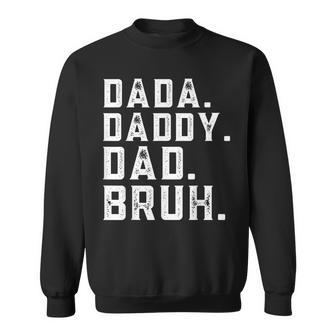 Funny Fathers Day Quote Men Dada Daddy Dad Bruh Fathers Day Sweatshirt - Seseable
