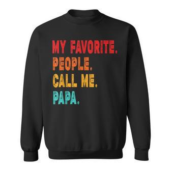 My Favorite People Call Me Papa Father Sweatshirt