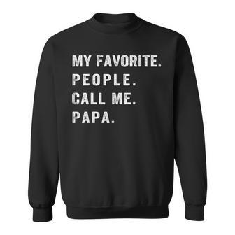 My Favorite People Call Me Papa Sweatshirt - Seseable