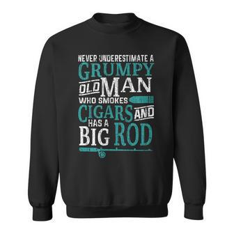Funny Fishing Humor Grumpy Old Man Smoke Cigars Has Big Rod Sweatshirt | Mazezy
