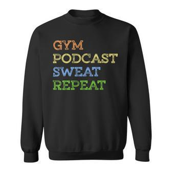 Funny Fitness Lovers Gym Podcast Sweat Repeat Sweatshirt - Monsterry UK