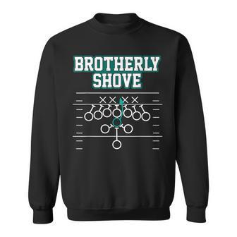 Football Joke Brotherly Shove Brotherly Shove Sweatshirt - Thegiftio UK
