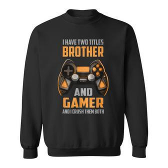 Gamer For Brother Ns Boys Video Gaming Sweatshirt - Monsterry UK