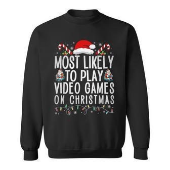 Gamer Most Likely To Play Video Games On Christmas Sweatshirt - Monsterry UK