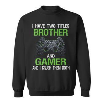 Gamer Quote Video Games Gaming Boys Brother Ns Sweatshirt - Thegiftio UK