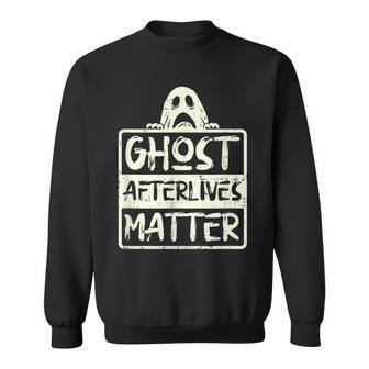 Ghost Hunter Afterlives Matter Investigators Adventure Sweatshirt | Mazezy