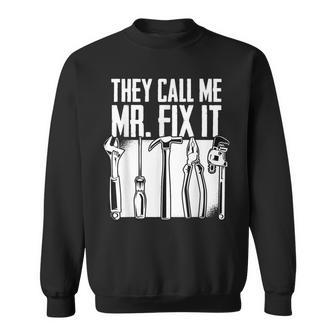 Funny Handyman Dad They Call Me Mr Fix It Repairman Gift Sweatshirt | Mazezy