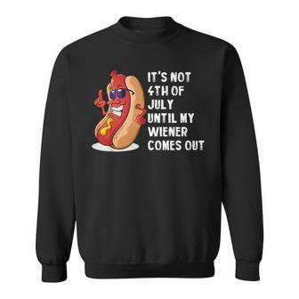 Funny Hotdog Its Not 4Th Of July Until My Wiener Comes Out Sweatshirt | Mazezy CA