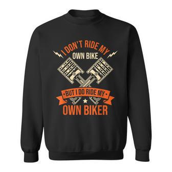 Funny I Dont Ride My Own Bike But I Do Ride My Own Biker Sweatshirt | Mazezy AU