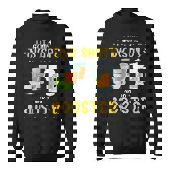 Funny I Got My Two Shots And A Booster Sweatshirt | Mazezy