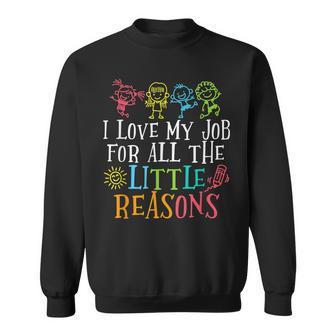Funny I Love My Job For All The Little Reasons Daycare Sweatshirt | Mazezy