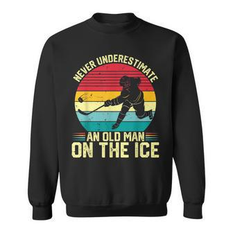 Funny Ice Hockey Never Underestimate An Old Man On The Ice Gift For Mens Sweatshirt - Seseable
