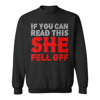 Funny If You Can Read This She Fell Off Biker Motorcycle Sweatshirt | Mazezy