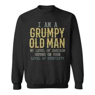 Funny Im A Grumpy Old Man My Level Of Sarcasm Depends Sweatshirt | Mazezy