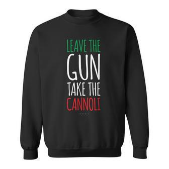 Italian Leave The Gun Take The Cannoli Sweatshirt | Mazezy