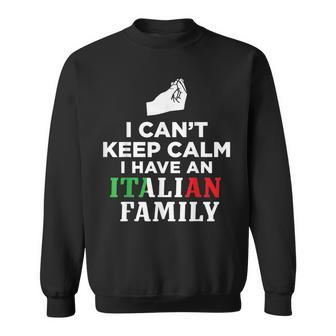 Funny Italy Flag Gifts I Cant Keep Calm Im Italian Sweatshirt | Mazezy