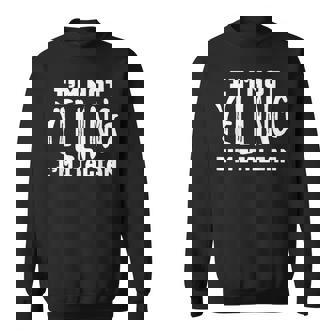 Funny Italy Im Not Yelling Im Italian Italian Joke Sweatshirt | Mazezy