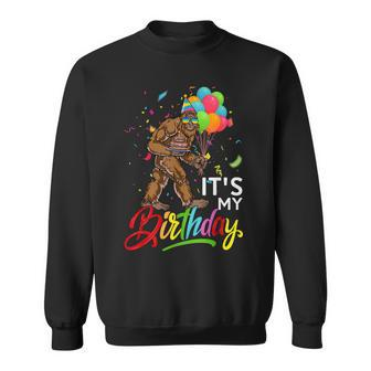 Funny Its My Birthday Bigfoot Sasquatch Party Celebration Sweatshirt - Seseable