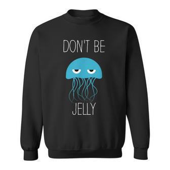 Funny Jellyfish Jellyfish Gift Jealousy Sweatshirt | Mazezy