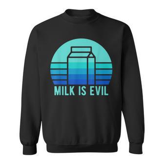 Funny Lactose Intolerant Vintage Milk Dairy Is Evil Sweatshirt | Mazezy