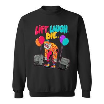 Funny Lift Laugh Die Gym Weightlifting Bodybuilding Fitness Sweatshirt | Mazezy