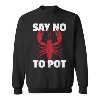 Funny Lobster Say No To Pot Lobster Sweatshirt - Seseable