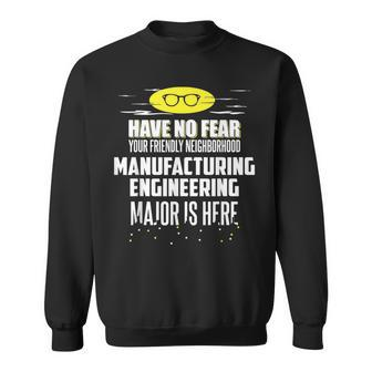 Manufacturing Engineering Major Have No Fear Sweatshirt | Mazezy